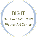 Dig.it | October 16-20, 2002 | Walker Art Center